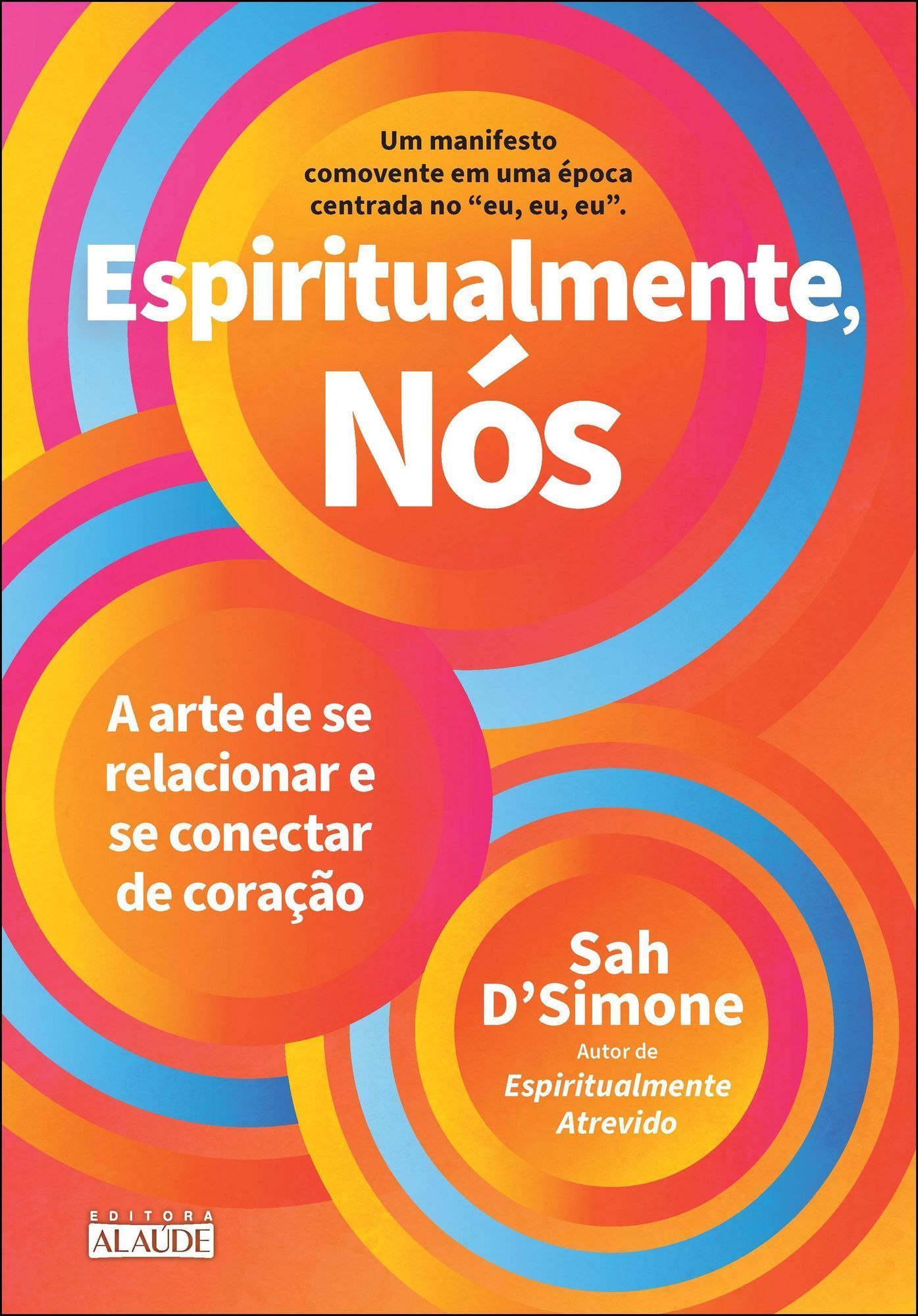 Espiritualmente, Nós - A Arte de Se Relacionar e Se Conectar de Coração