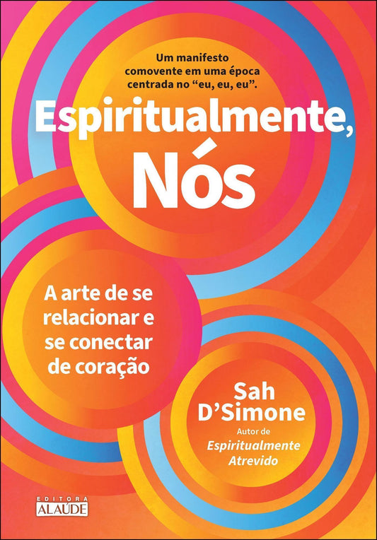 Espiritualmente, Nós - A Arte de Se Relacionar e Se Conectar de Coração