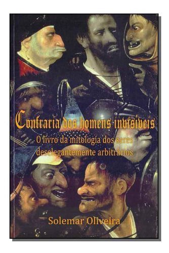 Confraria dos Homens Invisíveis - O Livro da Mitologia dos Seres deselegantes Arbitrários
