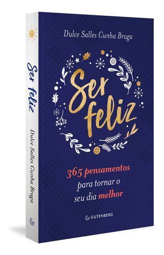 Ser Feliz - 365 Pensamentos Para Tornar o Seu dia Melhor - 04Ed/20
