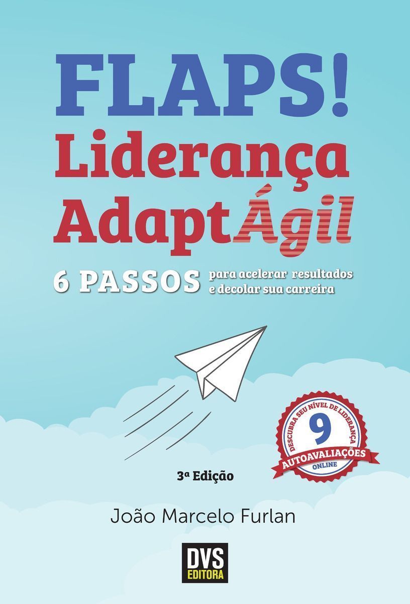 Flaps! - 6 Passos Para Acelerar Resultados e Decolar Sua Carreira Com a Liderança Adaptágil