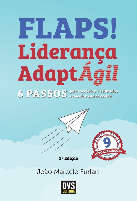 Flaps! - 6 Passos Para Acelerar Resultados e Decolar Sua Carreira Com a Liderança Adaptágil