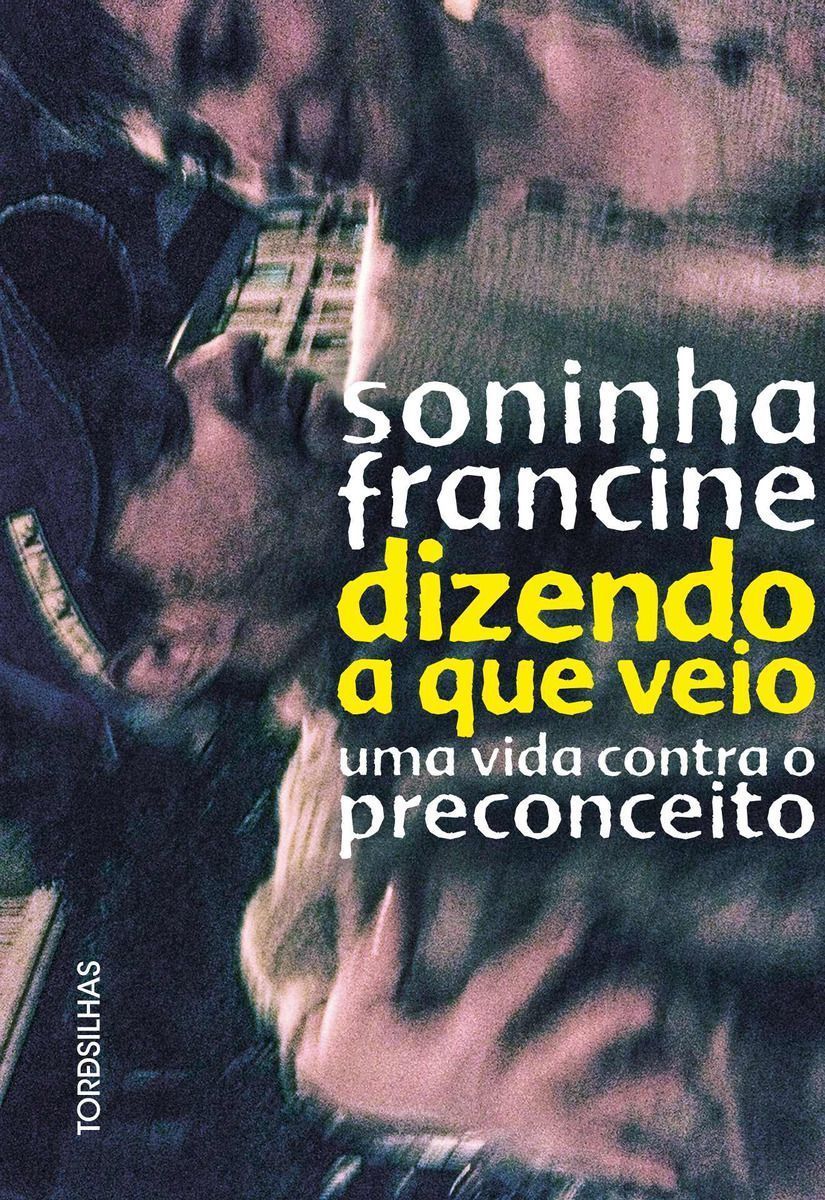 Dizendo a Que Veio - Uma Vida Contra o Preconceito