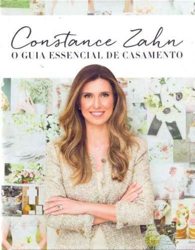 Constance Zahn - o Guia Essencial de Casamento