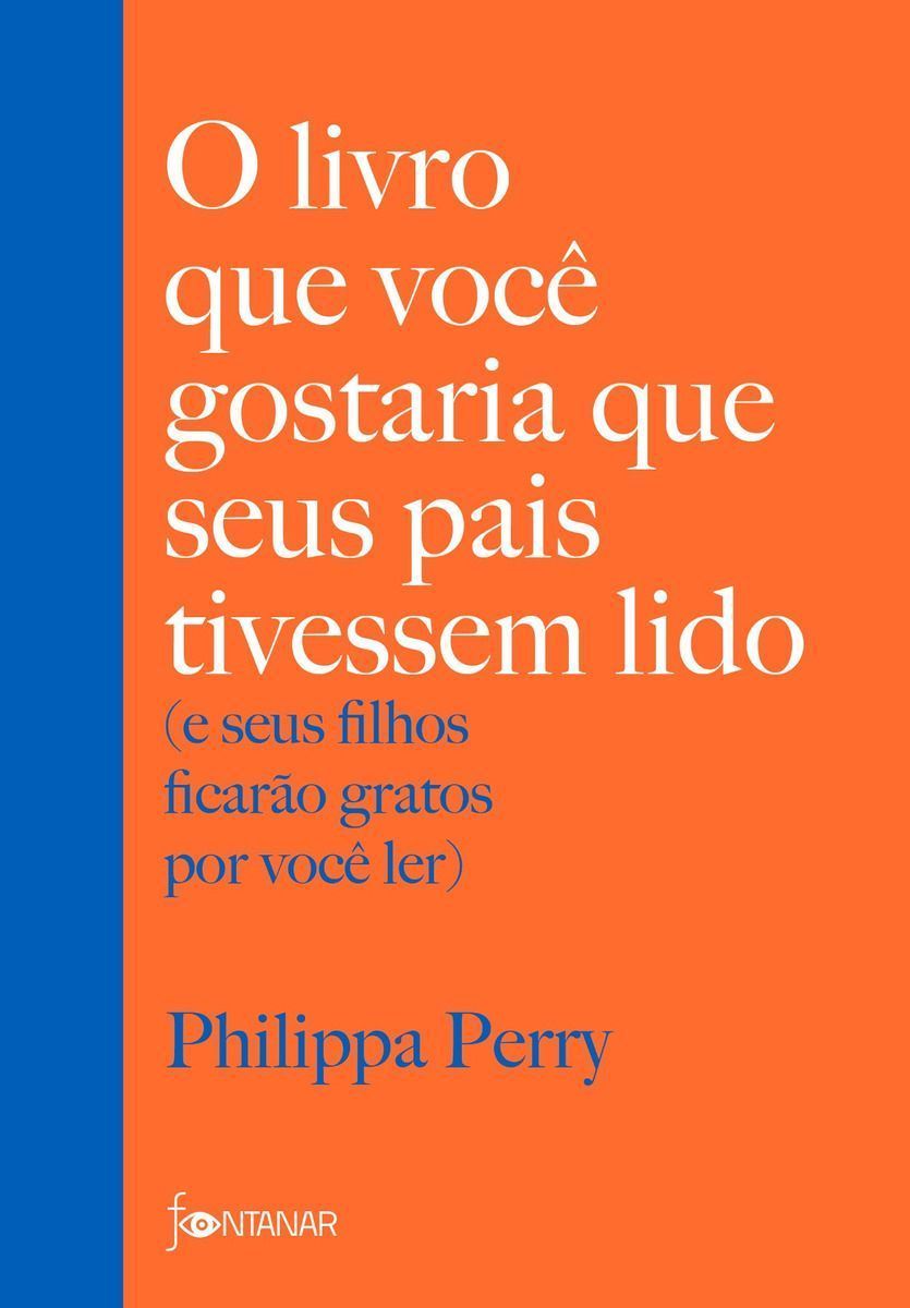 O Livro que Você Gostaria que Seus Pais Tivessem Lido - (E Seus Filhos Ficarão Gratos por Você Ler