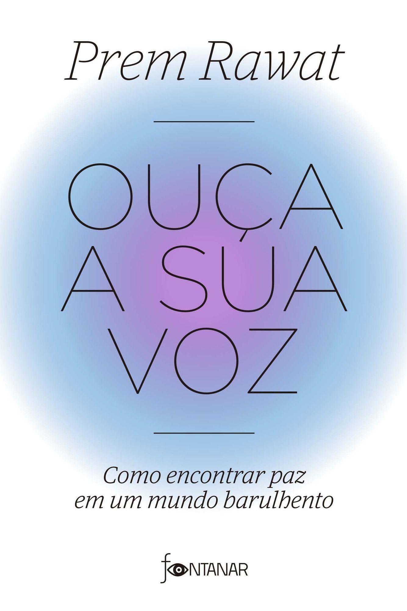 Ouça a Sua Voz: Como Encontrar Paz Em Um Mundo Barulhento