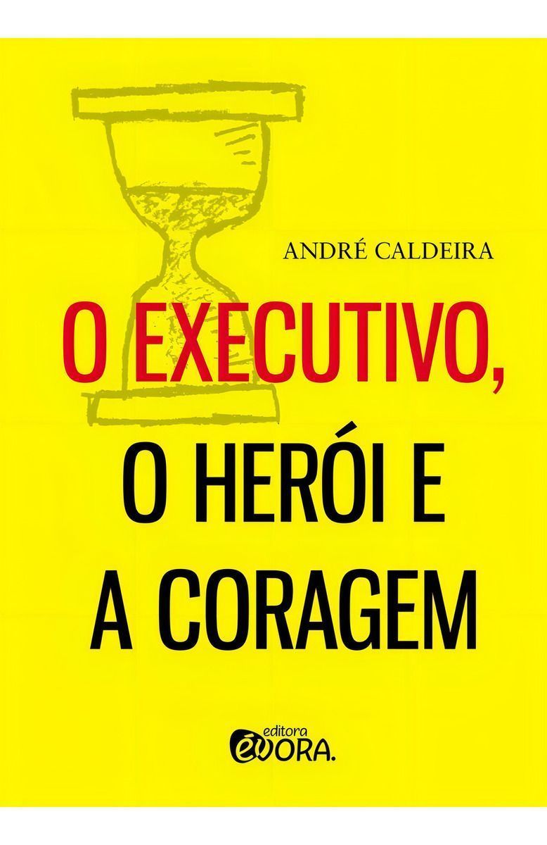 o Executivo, o Herói e a Coragem