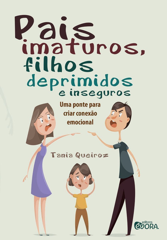 Pais Imaturos, Filhos Deprimidos e Inseguros