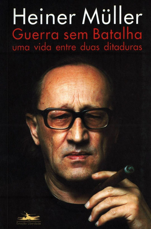 Guerra Sem Batalhas - Uma Vida Entre Duas Ditaduras