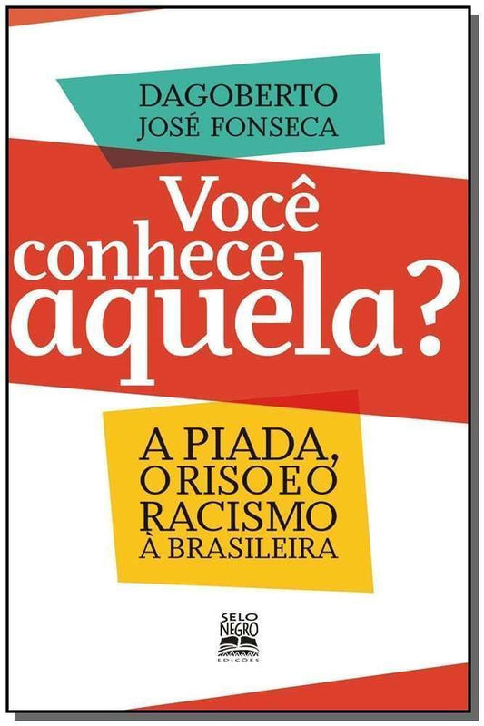 Você Conhece Aquela? - a Piada, o Riso e o Racismo à Brasileira