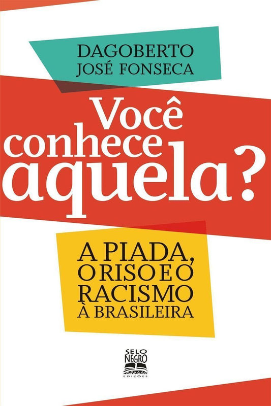 Você Conhece Aquela? - a Piada, o Riso e o Racismo à Brasileira
