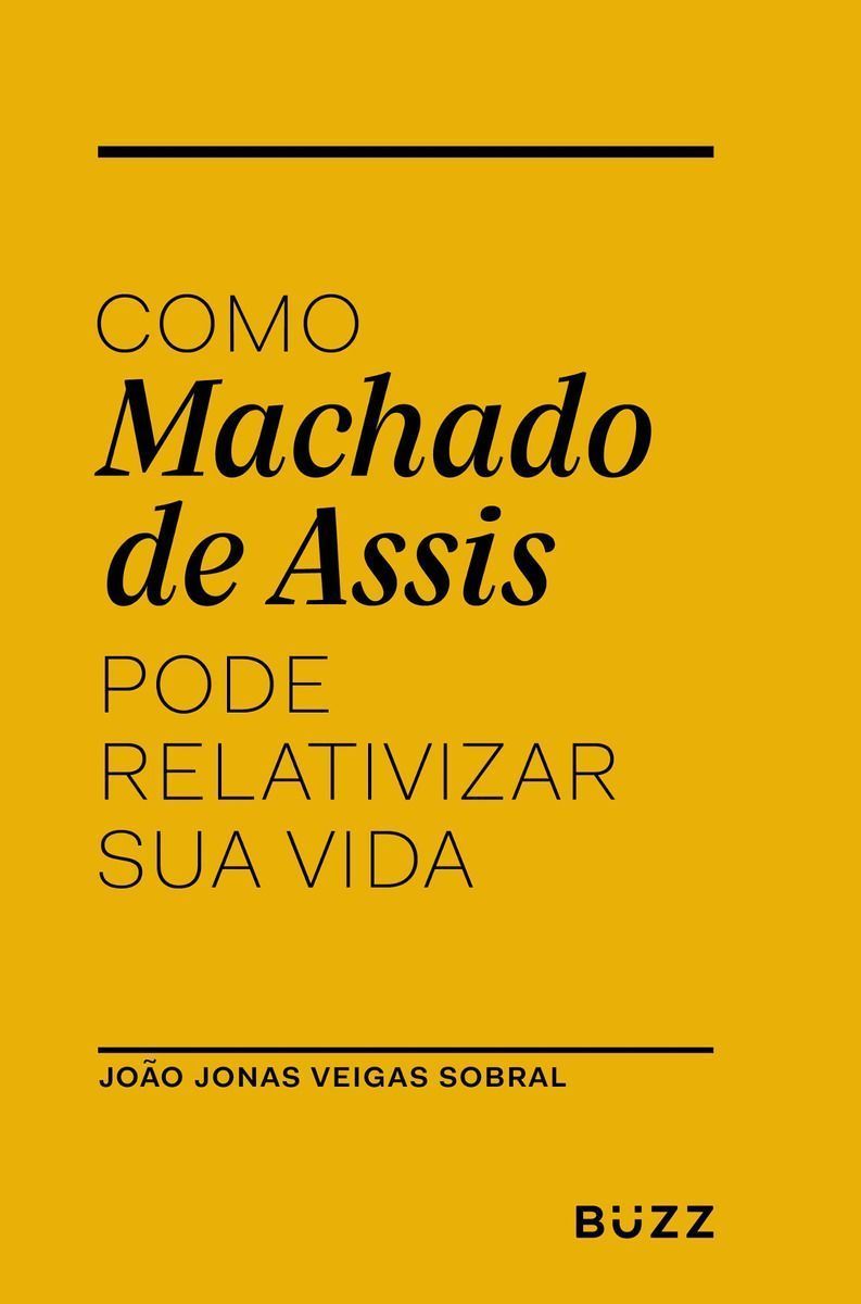 Como Machado De Assis Pode Relativizar Sua Vida