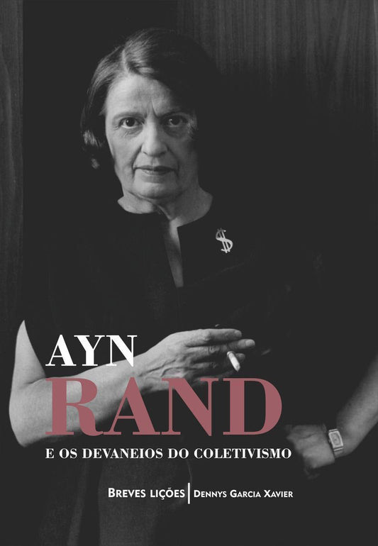 Ayn Rand e os Devaneios do Coletivismo: Breves Lições
