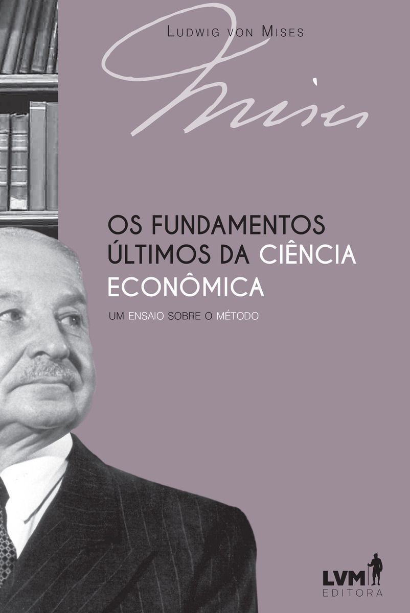 Fundamentos Últimos da Ciência Econômica, Os