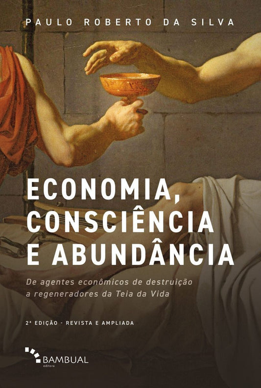 Economia, Consciência e Abundancia: De Agentes Econômicos de Destruição a Regeneradores da Teia da V