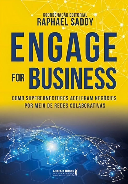 Engage For Businessxcomo Superconectores Aceleram Negócios Por Meio De Redes Colaborativas
