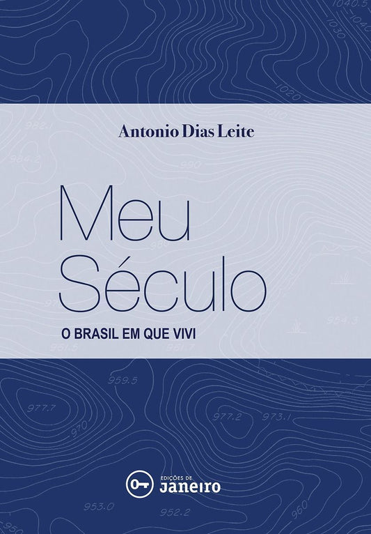 Meu Século - o Brasil Em Que Vivi
