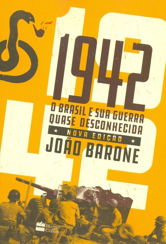 1942 - O Brasil e Sua Guerra Quase Desconhecida