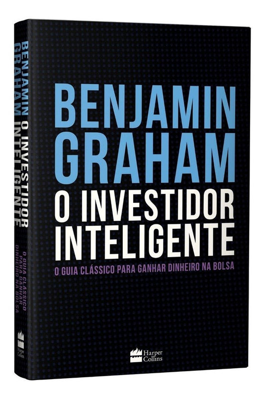 O Investidor Inteligente - O Guia Clássico Para Ganhar Dinheiro na Bo