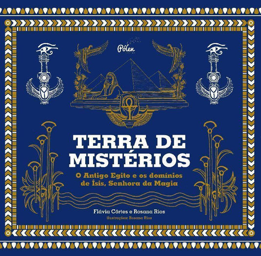 Terra De Mistérios: O Antigo Egito e os Domínios de Ísis, Senhora da Magia