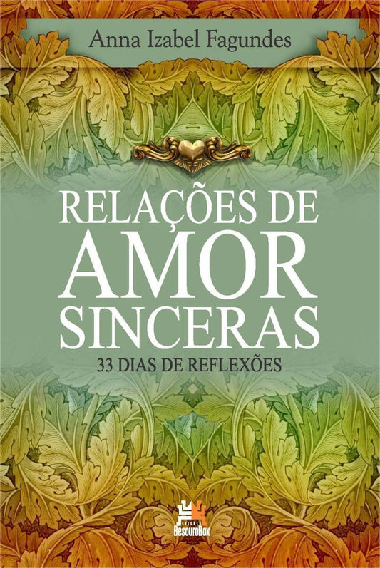 Relações De Amor Sinceras - 33 Dias De Reflexões