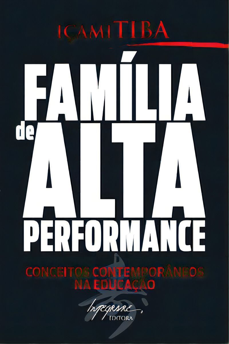 Família De Alta Performance - Conceitos Contemporâneos Na Educação
