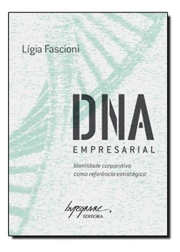 DNA Empresarial - Identidade Corporativa Como Referência Estratégica