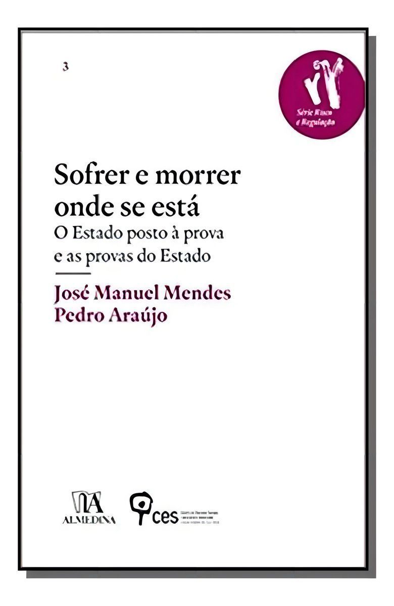 Sofrer e Morrer Onde se Está - O Estado Posto à Prova e as Provas do Estado