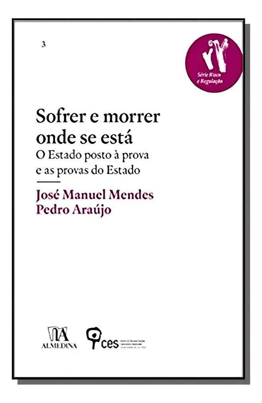 Sofrer e Morrer Onde se Está - O Estado Posto à Prova e as Provas do Estado